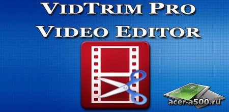 VidTrim Pro - Video Editor версия 2.0.15